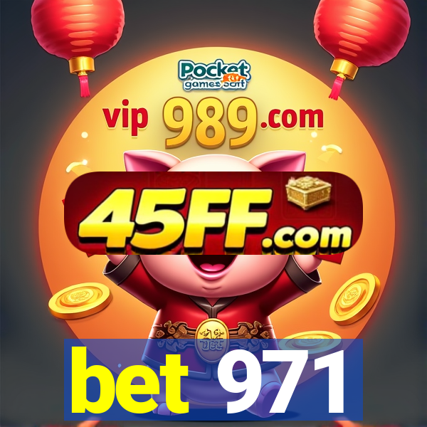 bet 971